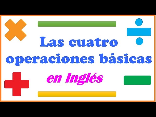 Operaciones matemáticas básicas en inglés: suma resta multiplicación y división