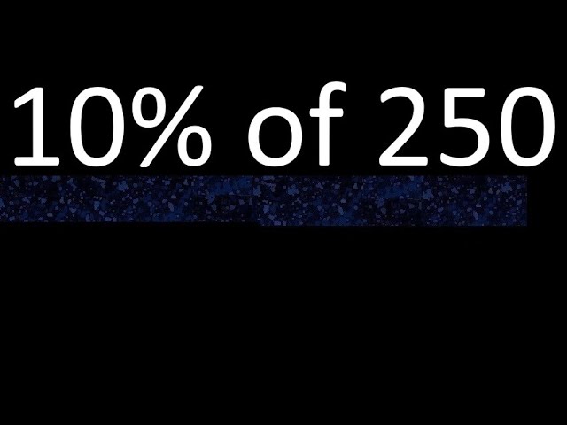 Calcula el 10% de 250