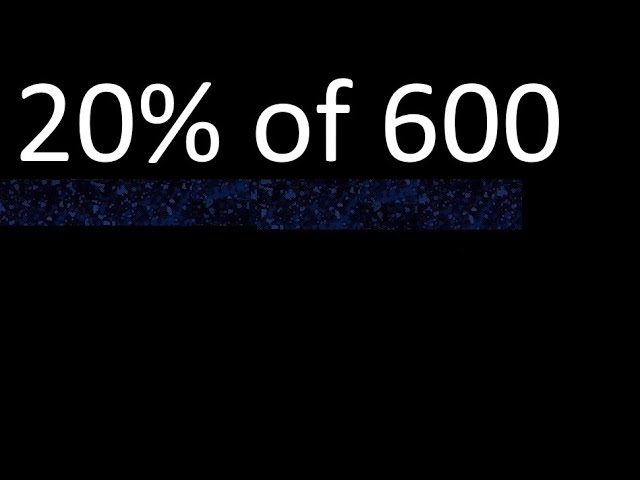 Calcula el 20% de 600