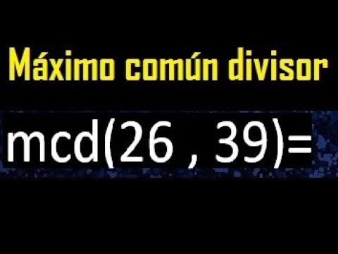 Calcula el máximo común divisor de los números 26 y 39