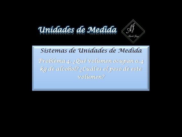 Calcula el peso de 0.4 kg de alcohol en función de su volumen