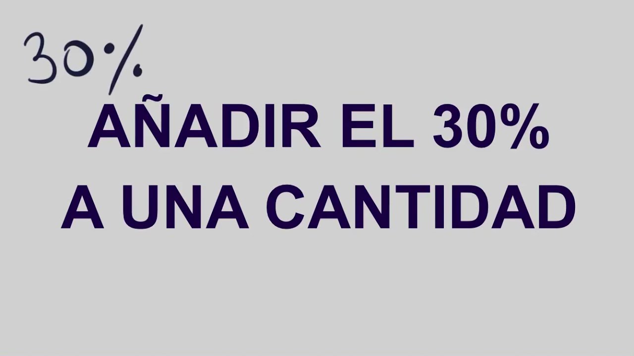 Cómo incrementar en un 30% una cantidad