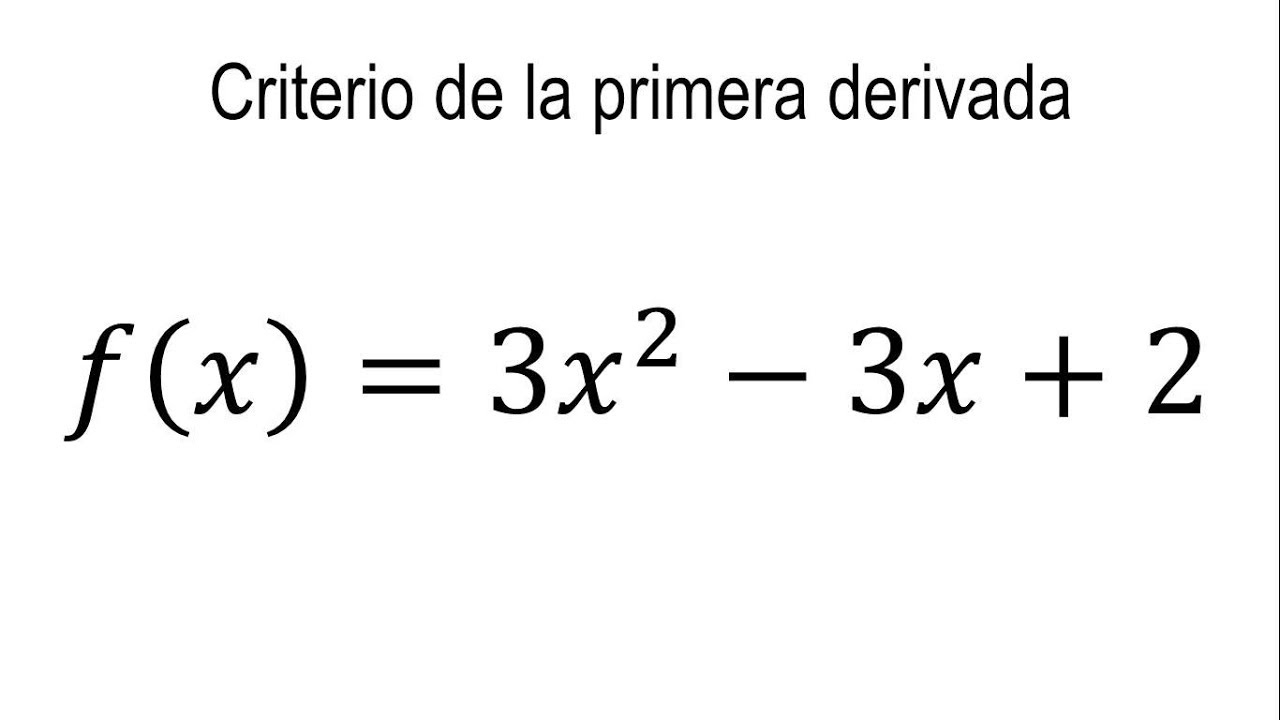 Ejemplos del criterio de la primera derivada para máximos y mínimos