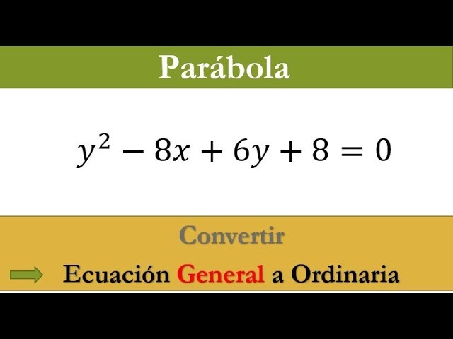 La forma ordinaria de la ecuación de una parábola