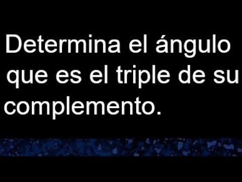 Cómo calcular el ángulo que es tres veces su complemento
