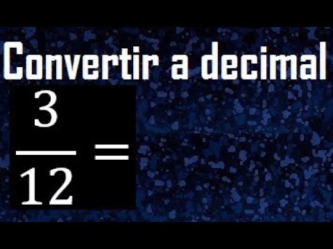 Cómo convertir 3/12 a decimal de forma sencilla