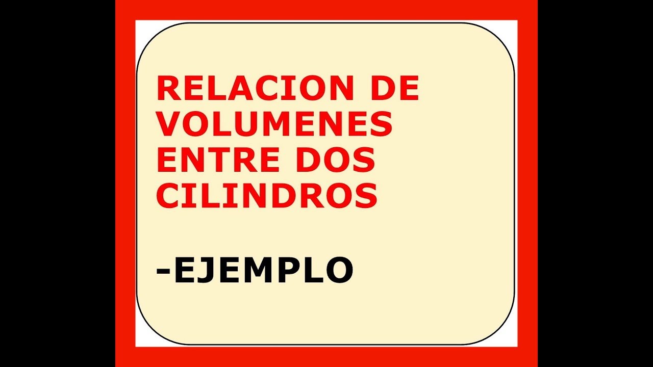 Relación de volumen entre dos cilindros