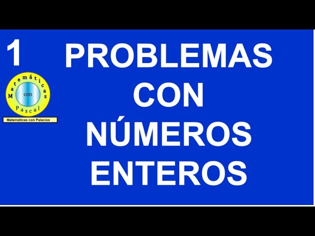 Resolución de problemas con números enteros: planteamiento y solución