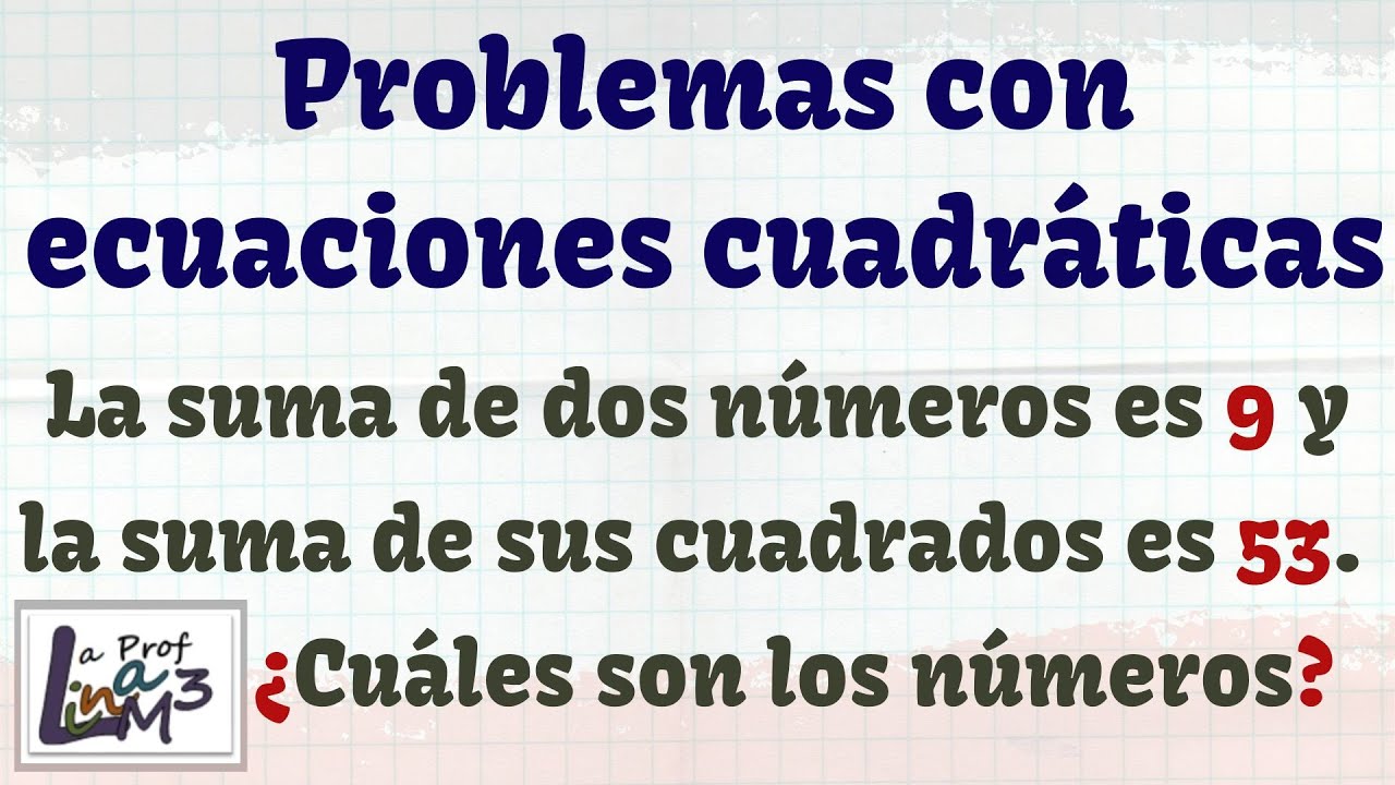 Suma de dos números igual a 9 y suma de sus cuadrados igual a 53