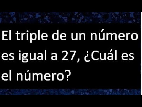 ¿Cuál es el doble de un número si su triple es igual a 27?