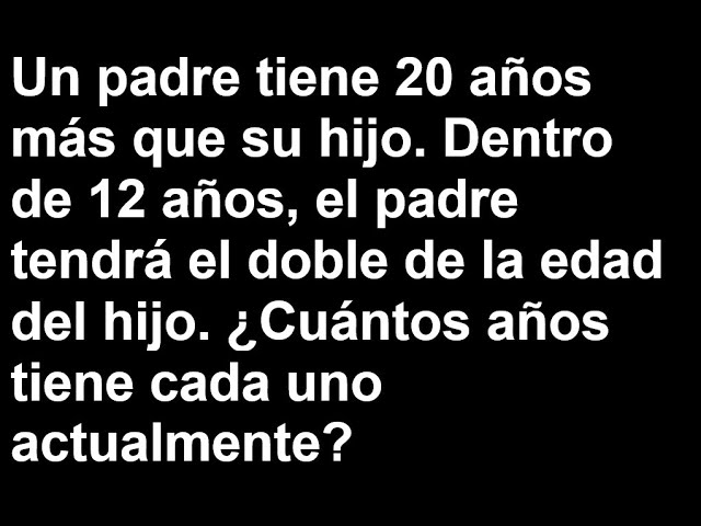 Diferencia de edad entre padre e hijo: ¿Cuántos años tendrá el padre en 12 años?