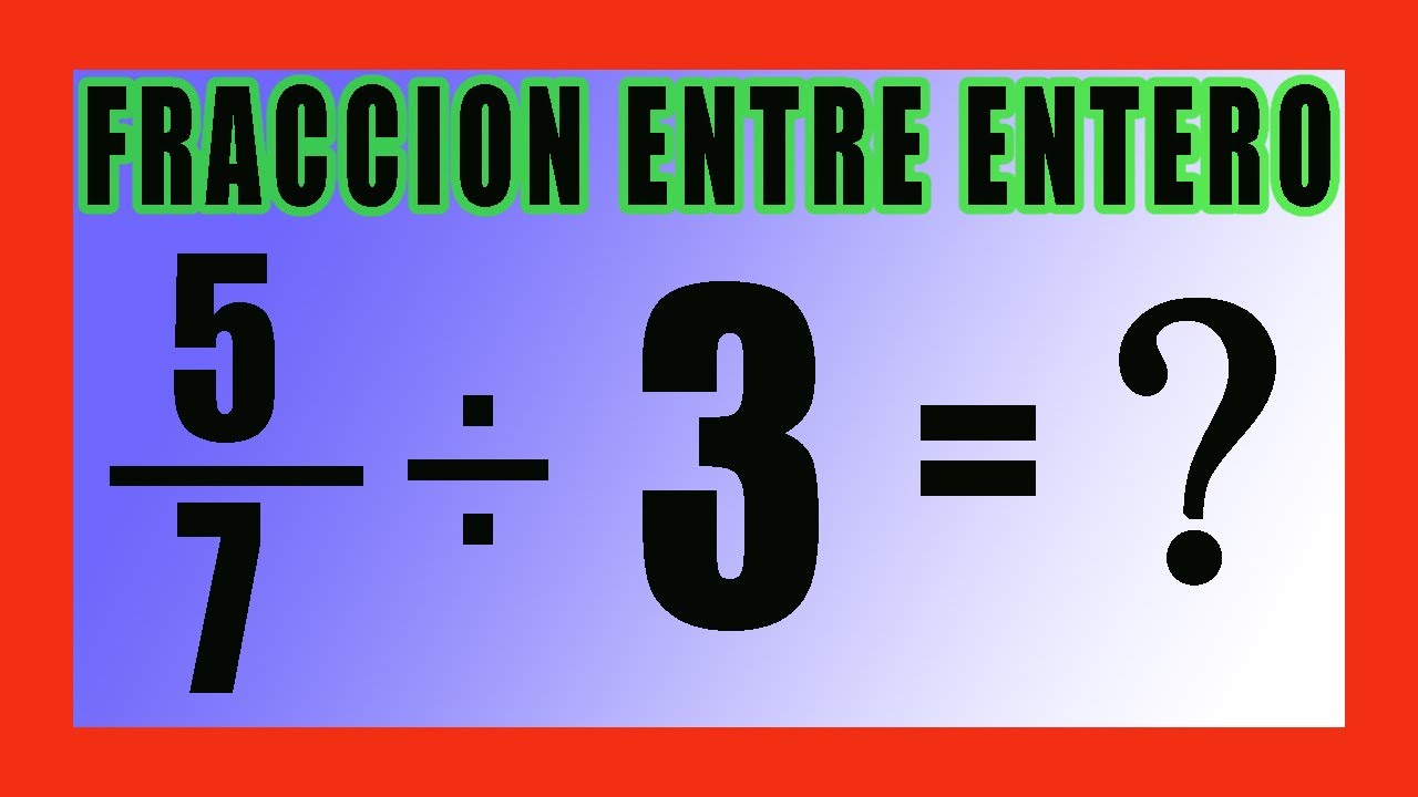 División de un número entero en fracciones: guía paso a paso