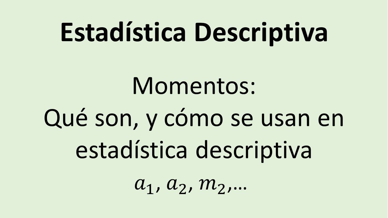 Secuencia de momentos en estadística: orden 1 2 3 y 4
