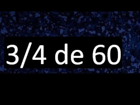 Calcular el resultado de multiplicar 60 por 3/4
