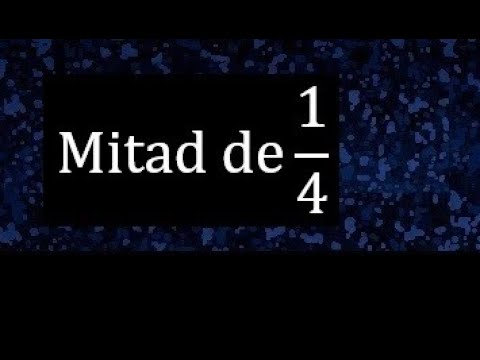 Cómo calcular la mitad de un cuarto en fracción