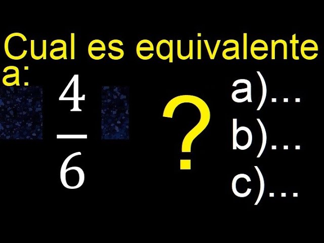 Fracción equivalente a 4/6: ¿Cuál es?