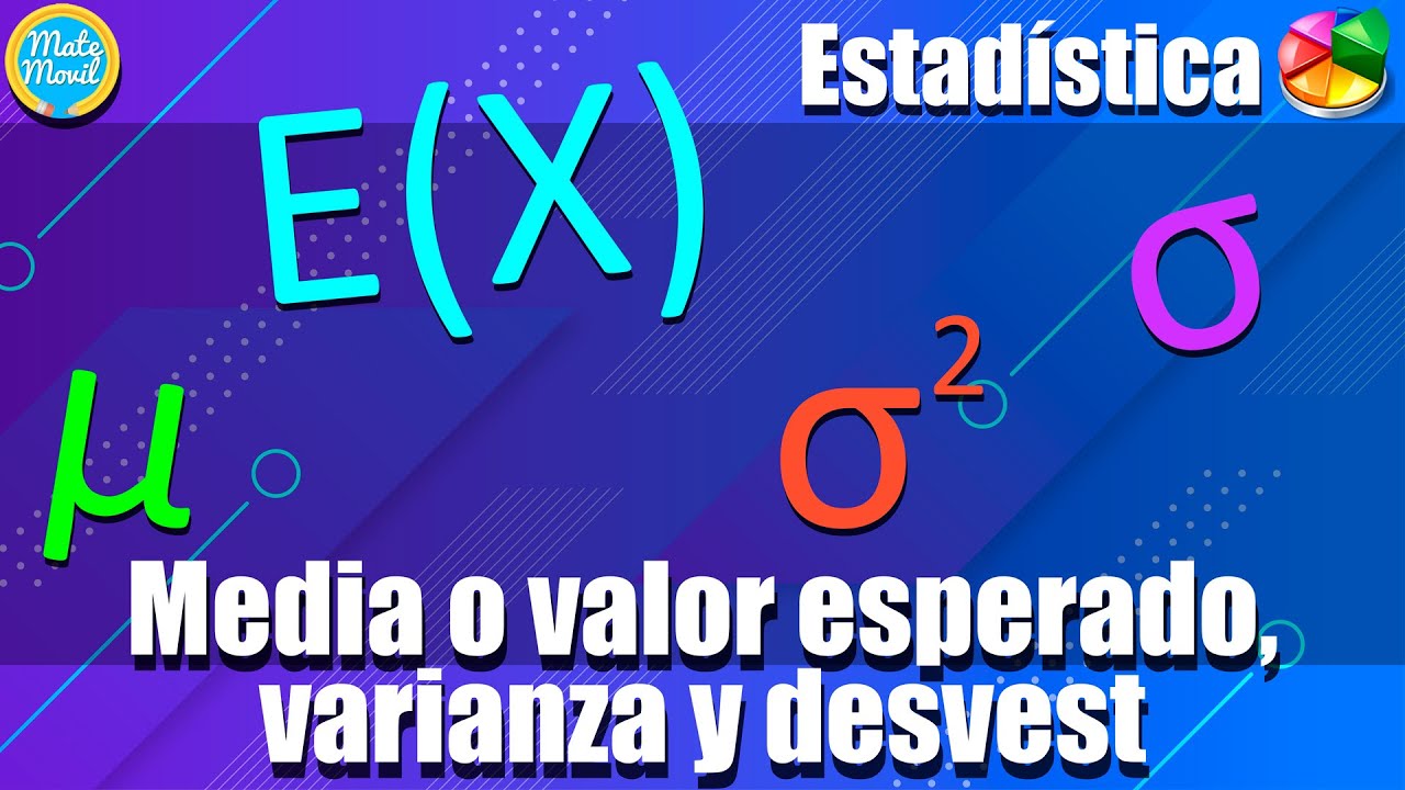 Función de probabilidad y distribución: valor esperado varianza y desviación estándar