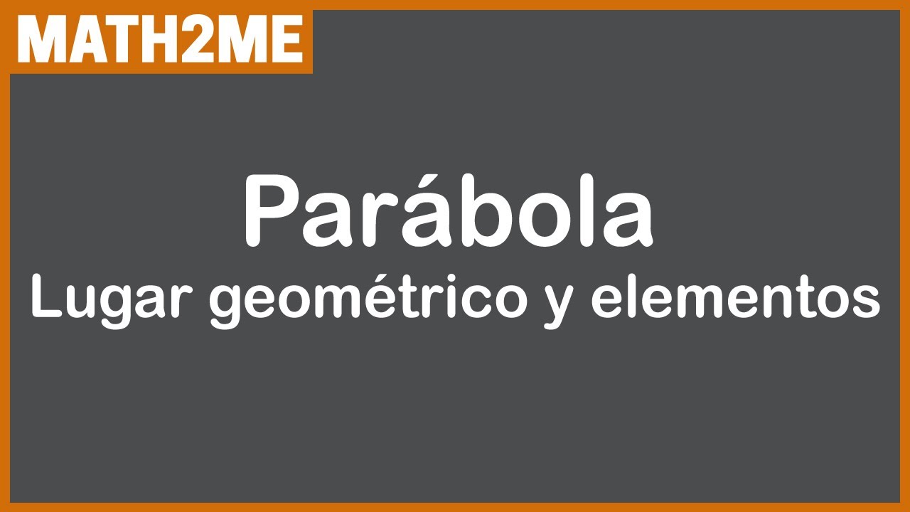 La parábola como lugar geométrico: una definición esencial