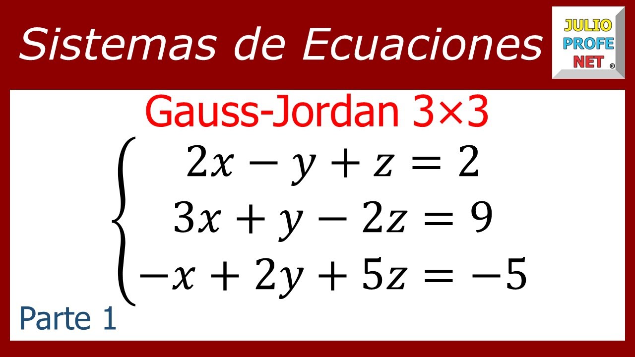 Método de Gauss-Jordan 3x3 explicado por el profesor Julio