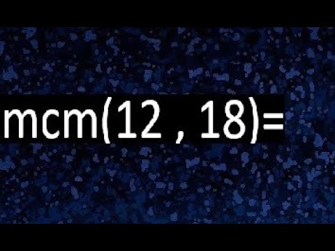 Calcula el mínimo común múltiplo de 12 y 18