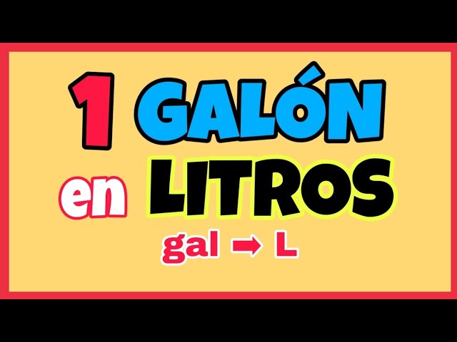 Conversión de galones a litros: ¿cuántos litros son un galón?